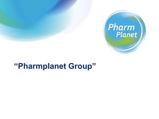 “Pharmplanet Group”
 
