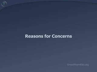 Reasons for Concerns GreenPharmEdu.org 