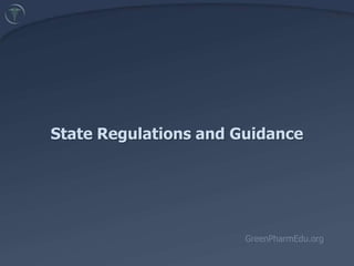 State Regulations and Guidance GreenPharmEdu.org 
