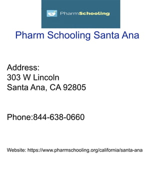 PharmSchoolingSantaAna
Address:
303W Lincoln
SantaAna,CA92805
Phone:844-638-0660
Website:https://www.pharmschooling.org/california/santa-ana
 