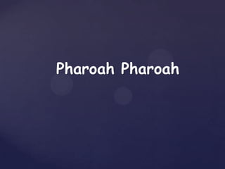 Pharoah Pharoah
 