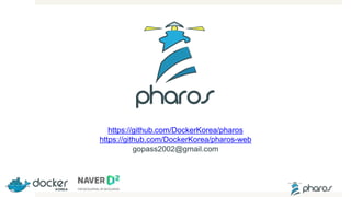 https://github.com/DockerKorea/pharos
https://github.com/DockerKorea/pharos-web
gopass2002@gmail.com
 
