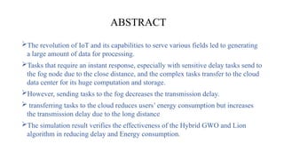 GWO and lion algorithm Optimization in cloud computing.pptx