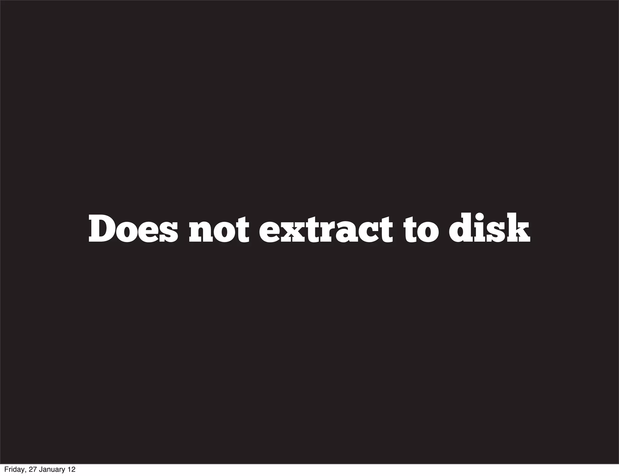 Does not extract to disk




Friday, 27 January 12
 