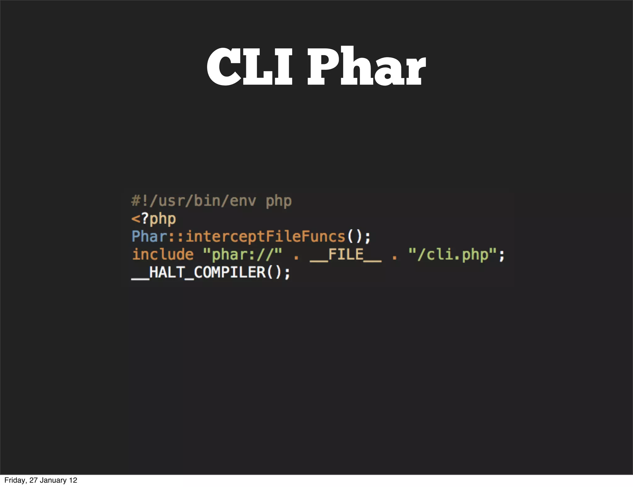 CLI Phar




Friday, 27 January 12
 
