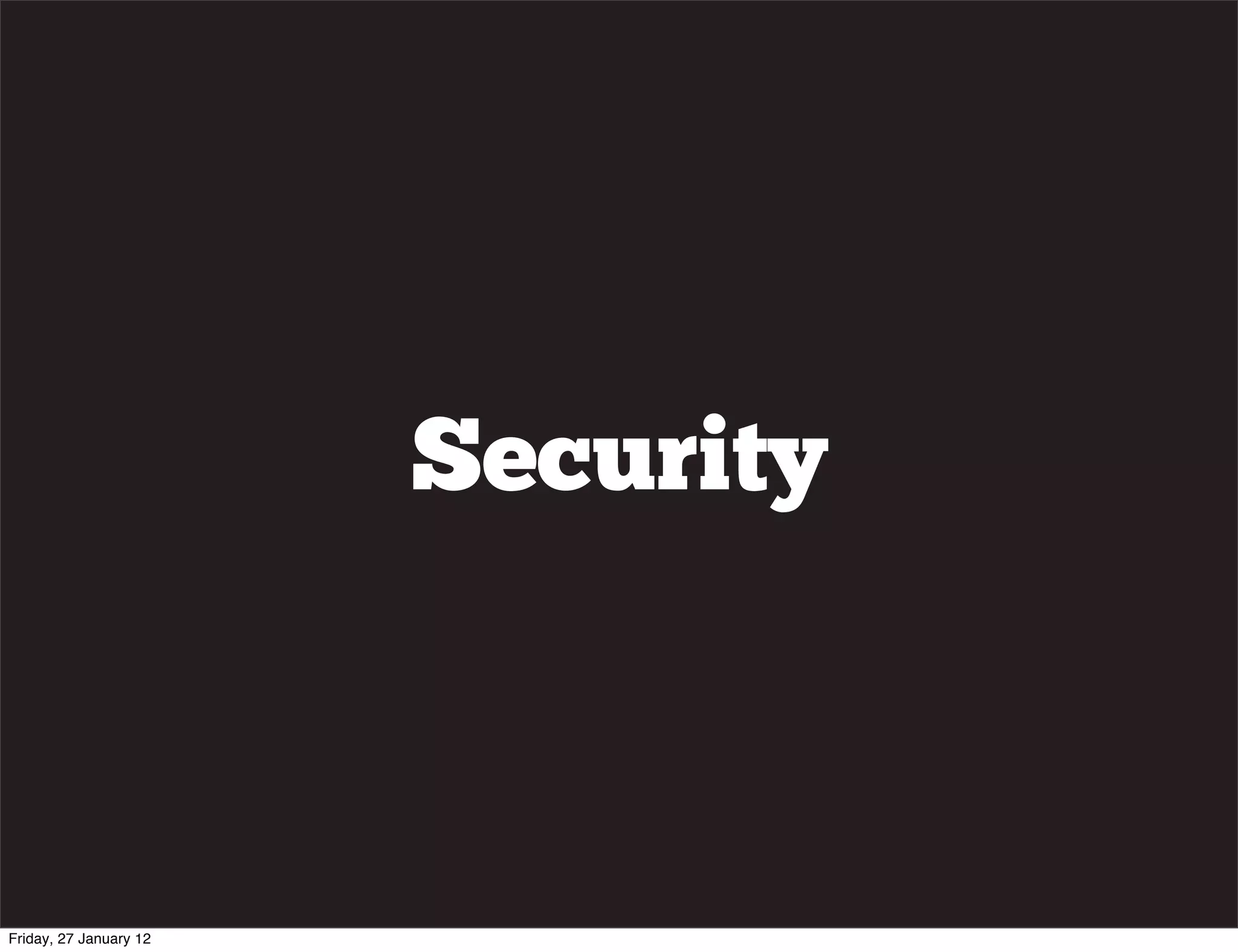 Security



Friday, 27 January 12
 