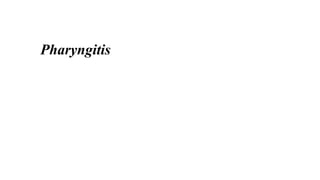 Pharyngitis

 