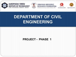 PROJECT - PHASE 1
DEPARTMENT OF CIVIL
ENGINEERING
 