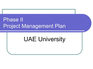 Phase II Project Management Plan UAE University 
