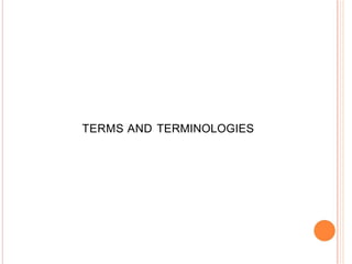 TERMS AND TERMINOLOGIES
 