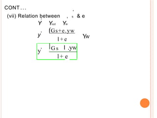 '
, s & e
Y Ysat Yw
CONT ...
(vii) Relation between
'
y' Gs+e.yw
l + e Y
w
G s l .yw
y'
l+ e
 