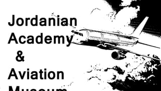 Jordanian
Academy
&
Aviation
 