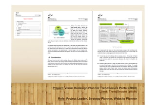 Project: Visual Redesign Plan for TrendSecure Portal (2008)
                                 Client: TrendSecure (pitch)

   Role: Project Leader, Strategy Planner, Website Planner
 
