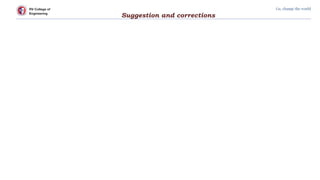 RV College of
Engineering
Go, change the world
Suggestion and corrections
 