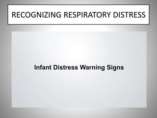 RECOGNIZING RESPIRATORY DISTRESS
 