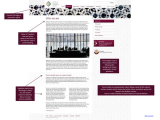 High res version
Current CPO logo in
prominent place
Colour of headers,
links and active
states is the same as
the Maroon used in
print branding
Typeface used across
the design is Swiss
721, the closest
match to Helvetica
Neue (no web
version available)
The triangles used in
the background are
following the
background shapes
proposed in brand
guidelines
Use of white as a predominant colour follows result of the cultural
markers analysis which shows that white colour symbolizes purity and
peace in the Arabian culture,
Source: Arabic Interface Analysis Based on Cultural Markers
 