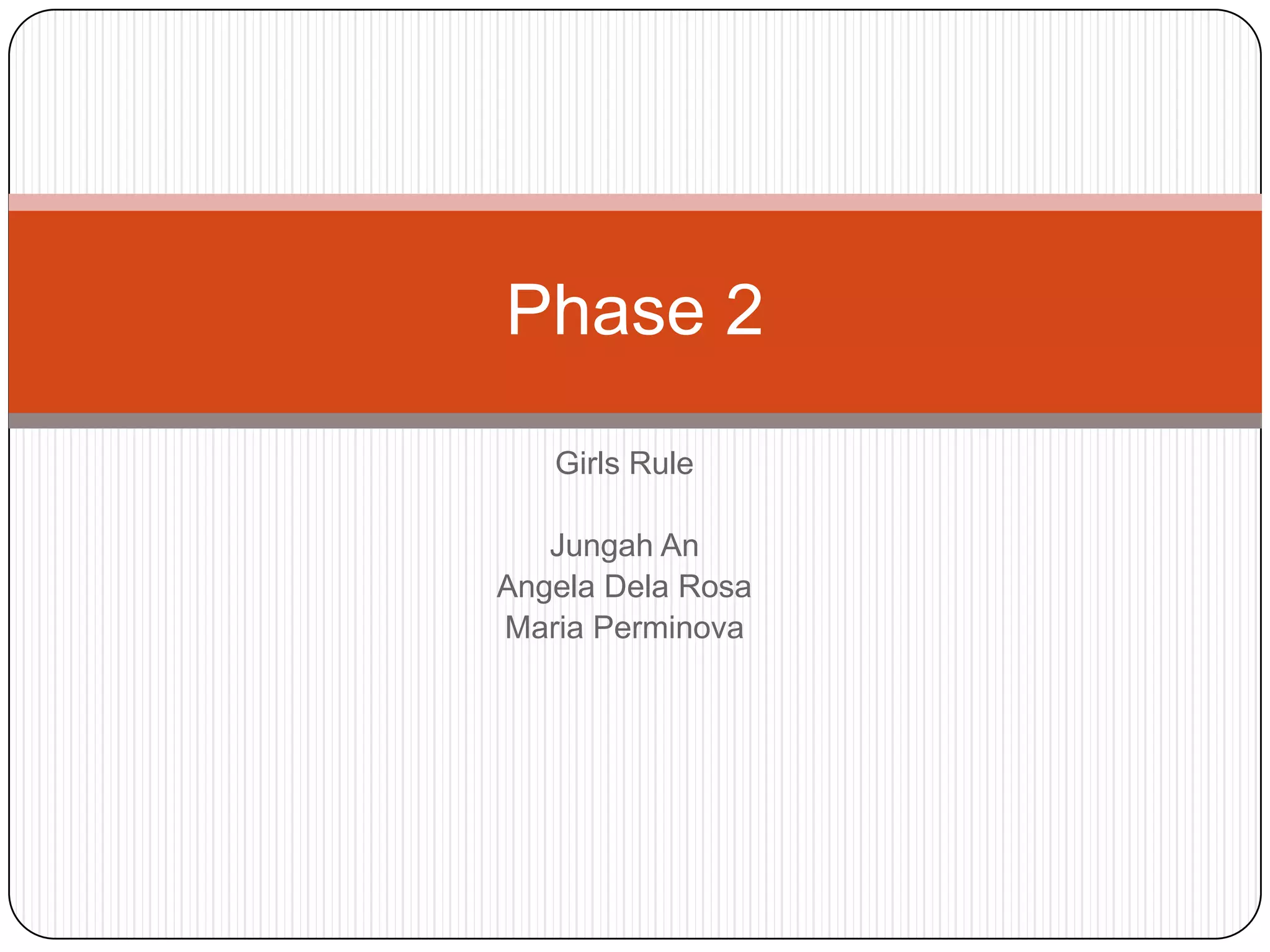 Girls RuleJungah AnAngela Dela RosaMaria PerminovaPhase 2