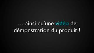… ainsi qu’une vidéo de
démonstration du produit !
 