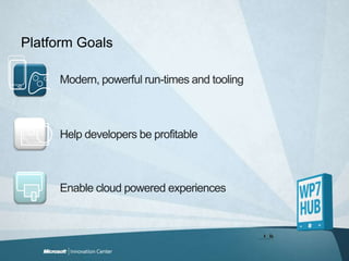 Platform Goals Modern, powerful run-times and toolingHelp developers be profitableEnable cloud powered experiences