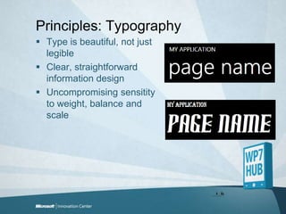Principles: TypographyType is beautiful, not just legible Clear, straightforward information designUncompromisingsensititytoweight, balance and scale