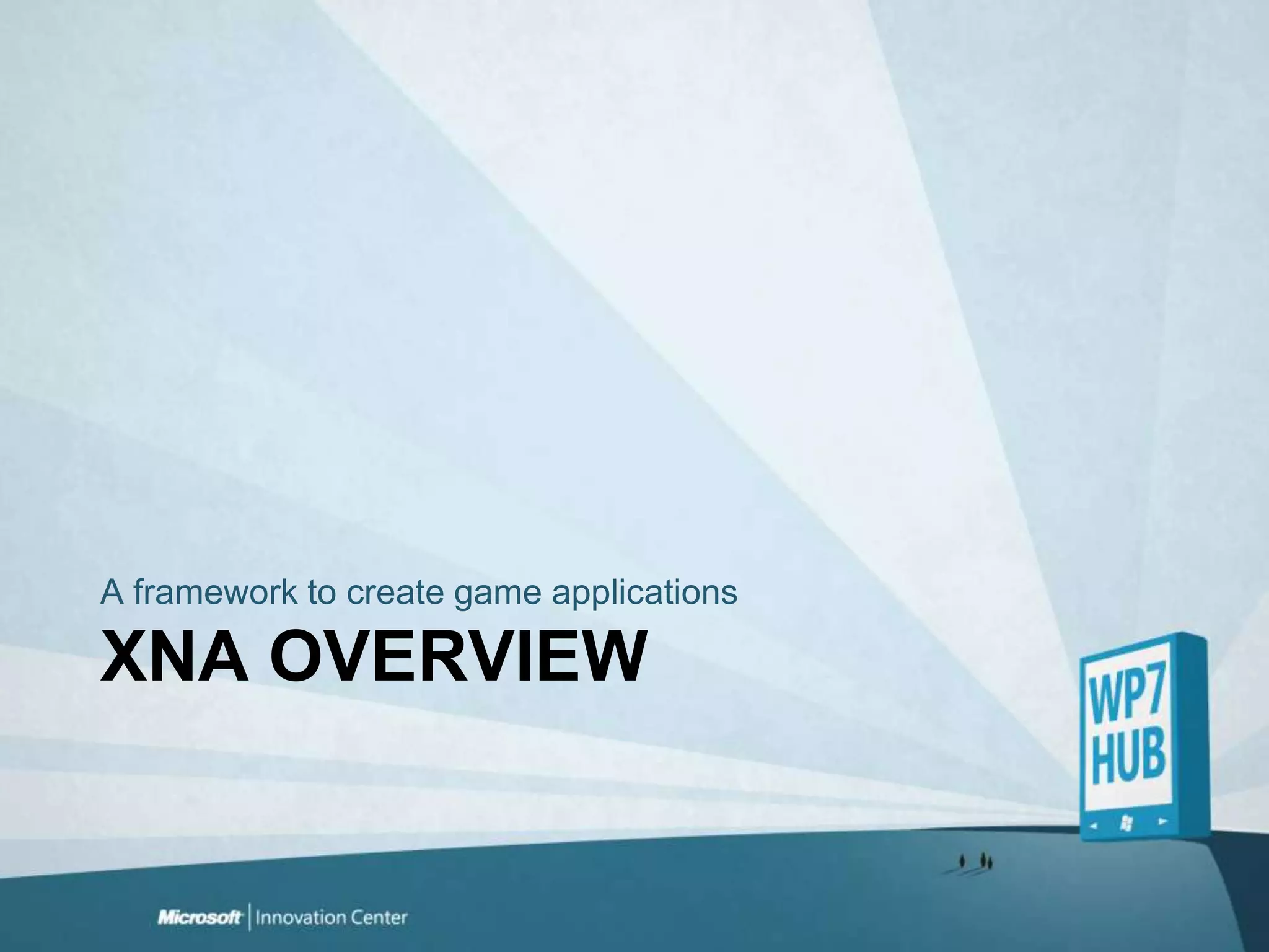 XNA OVerviewA frameworktocreategameapplications