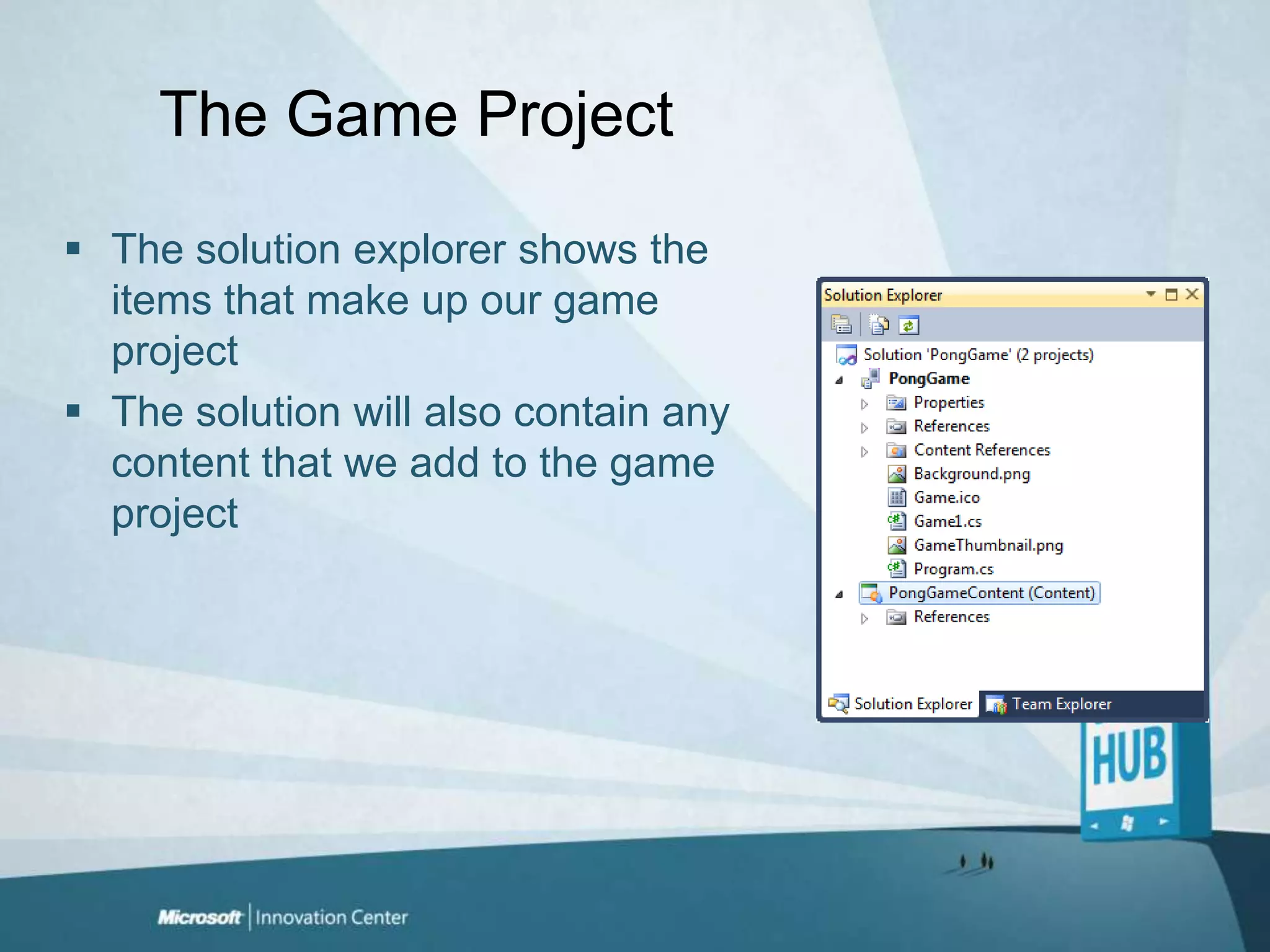 The Game ProjectThe solution explorer shows the items that make up our game projectThe solution will also contain any content that we add to the game project