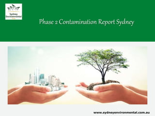 Phase 2 Contamination Report Sydney
www.sydneyenvironmental.com.au
 