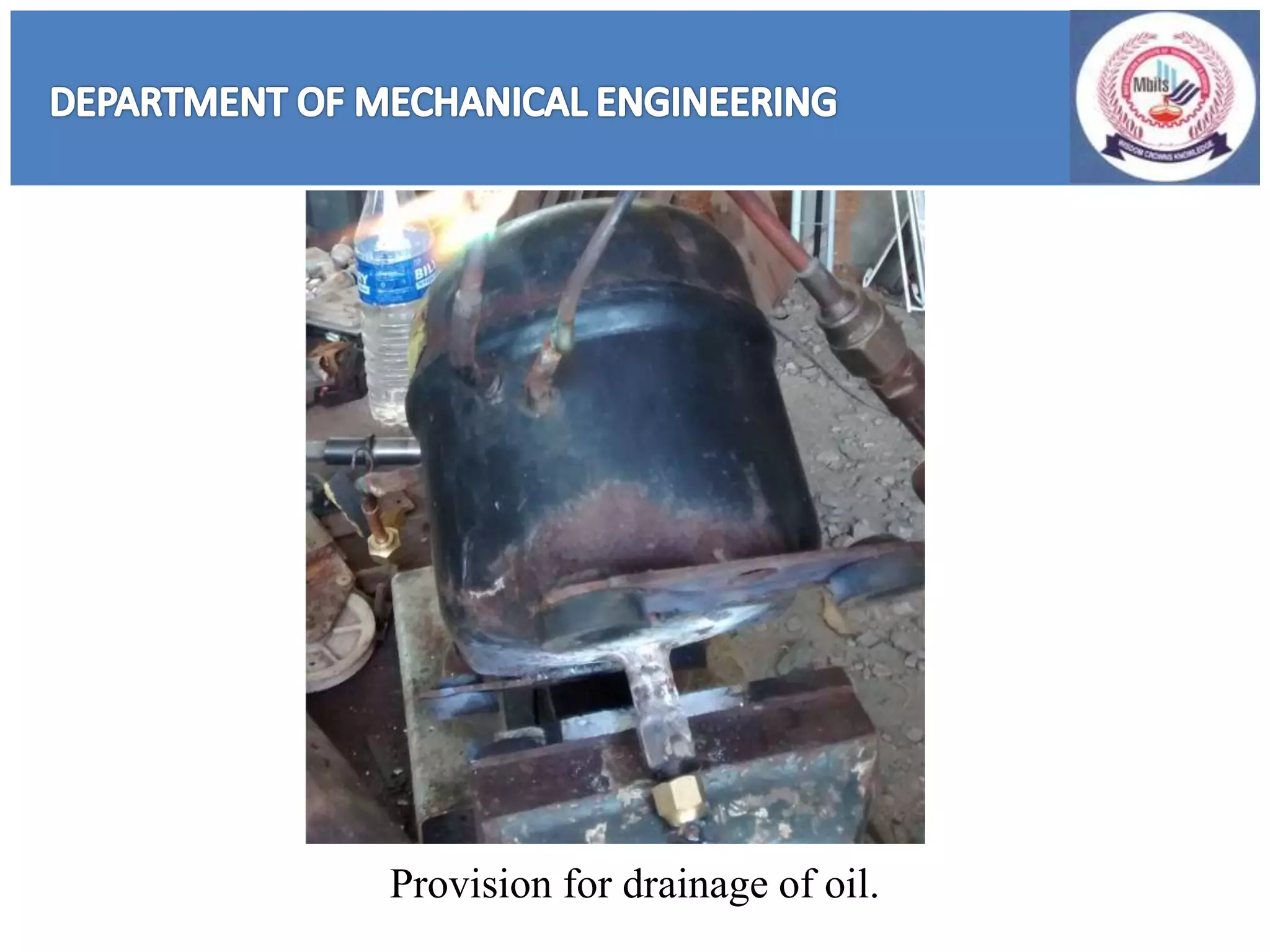 Provision for drainage of oil.
 