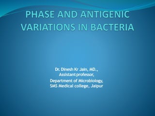 Dr. Dinesh Kr Jain, MD.,
Assistantprofessor,
Department of Microbiology,
SMS Medical college, Jaipur
 