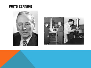 FRITS ZERNIKE
 