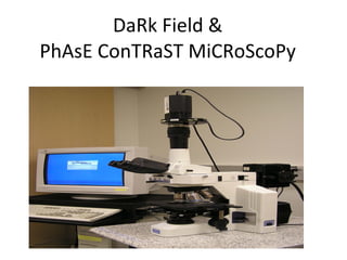 DaRk Field & PhAsE ConTRaST MiCRoScoPy 