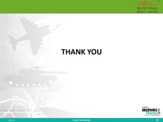 THANK YOU 
Oct-14 Mistral Confidential 22 
 