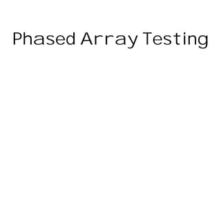 NON DESTRUCTIVE TEST - Phased Array Testing.pdf