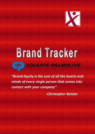 “Brand Equity is the sum of all the hearts and
minds of every single person that comes into
contact with your company”
                      -Christopher Betzter
 