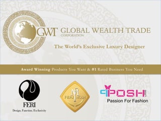 Award Winning Products You Want & #1 Rated Business You Need
The World’s Exclusive Luxury Designer
Passion For Fashion
 