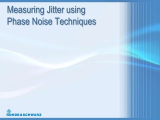 Measuring Jitter using
Phase Noise Techniques

 