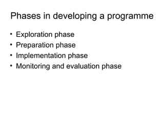 Phases in developing a programme ,[object Object],[object Object],[object Object],[object Object]