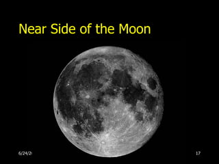 Near Side of the Moon




6/24/2005   Phases of the Moon   17
 