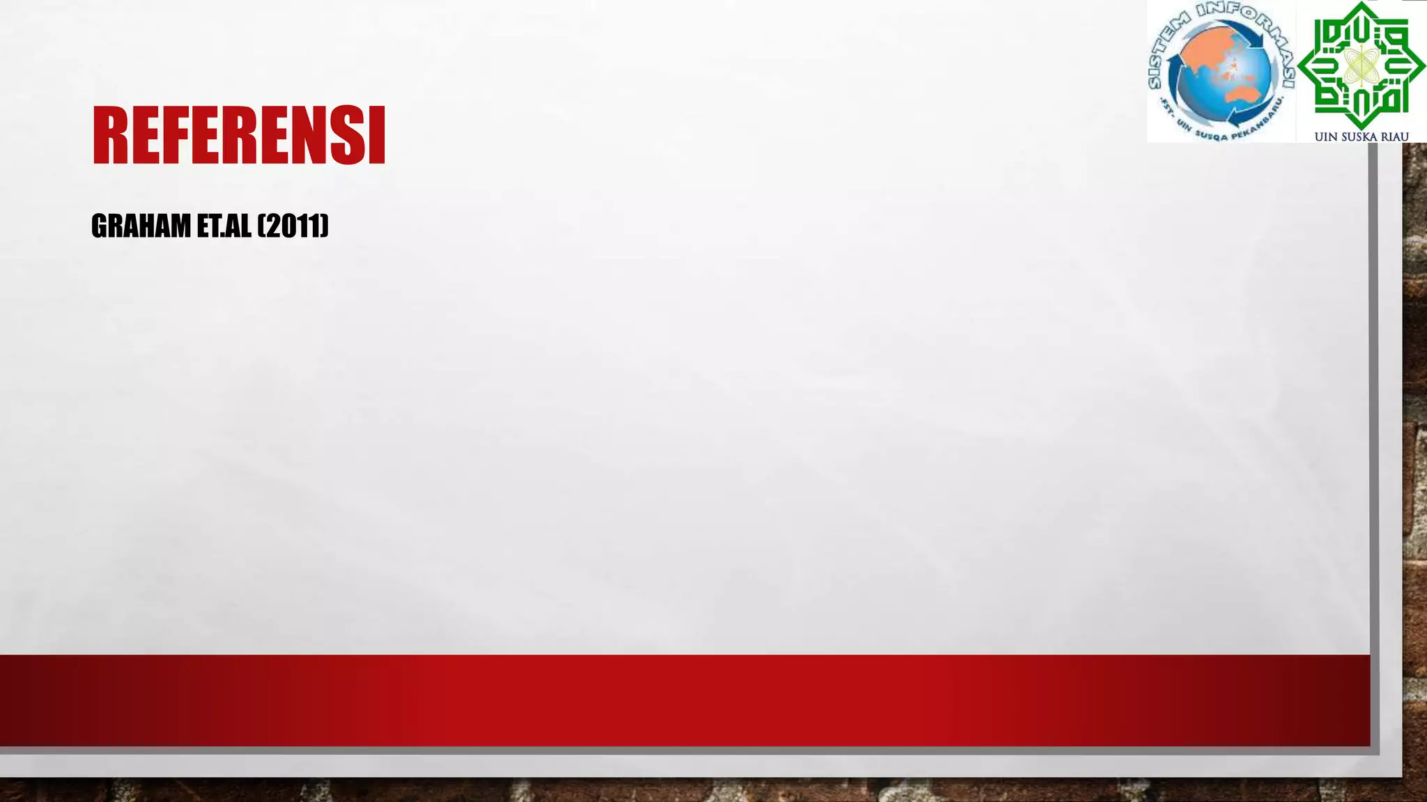 REFERENSI
GRAHAM ET.AL (2011)
 