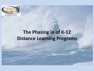 The Phasing in of K-12 Distance Learning Programs 