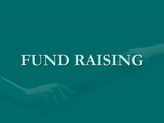 FUND RAISING
 