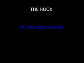 THE HOOK
The Phases of the Moon Rap
 