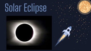 CREDITS: This presentation template was created by
Slidesgo, including icons by Flaticon, infographics &
images by Freepik
Solar Eclipse
 