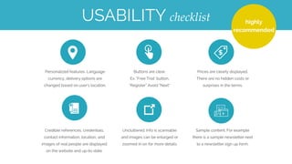 LAYOUTUSABILITY checklist
Site is responsive. Works with diﬀerent screen sizes.
Related information is grouped together clearly.
Avoid pop-up windows
Pages aren't cluttered. There is enough white space to support scanning.
Consistency. Page layouts are consistent across the whole website.
 