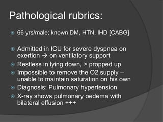 Pathological rubrics…2Lying: head high with, amelChest: oedema, pulmonaryRestlessnessAnt-t  ArsenicSynthetic prescription  ANTIM ARSAntim-ars 30 QID  >> within a week
