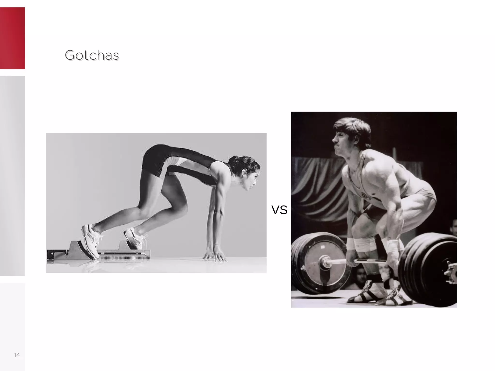 GotchasGotchas
14
VS
 