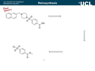 UCL SCHOOL OF PHARMACY
BRUNSWICK SQUARE Retrosynthesis
Exam
question
I
 
