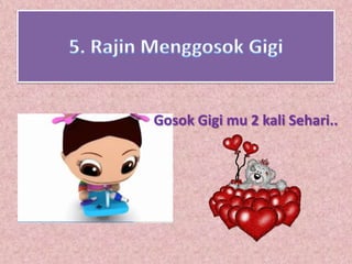 Gosok Gigi mu 2 kali Sehari..