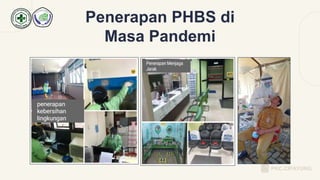 Penerapan PHBS di
Masa Pandemi
PKC.CIPAYUNG
 
