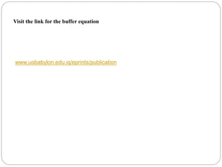 www.uobabylon.edu.iq/eprints/publication
Visit the link for the buffer equation
 